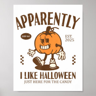 Funny Pumpkin Apparently, I Like Halloween  Poster