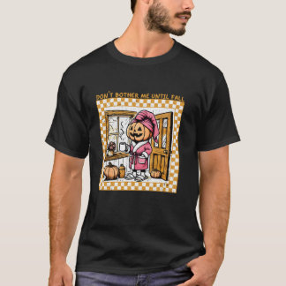 Funny Pumpkin Don t Bother Me Until Fall Coffee Ha T-Shirt