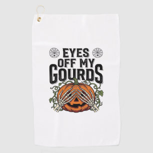 Funny Pumpkin Shirt Eyes Off My Gourds Halloween T Golf Towel