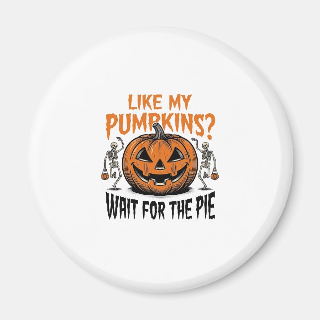 Funny Pumpkin Skeleton Halloween Pie Shirt_1 Magnet (Front)
