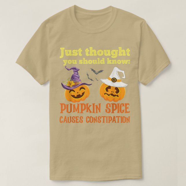 FUNNY PUMPKIN SPICE CAUSES CONSTIPATION  T-Shirt (Design Front)
