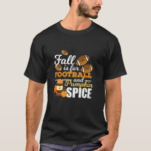 Funny Pumpkin Spice Quote Gift Fall Is For Footbal T-Shirt