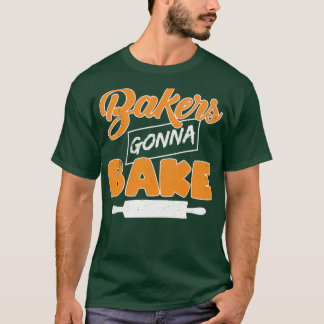 Funny Pun Bakers Gonna Bake Graphic Design T-Shirt