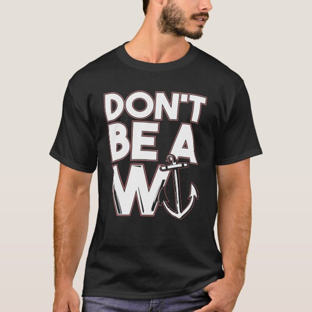 Funny Pun Don't Be A Wanker W Anchor T-Shirt (Front)