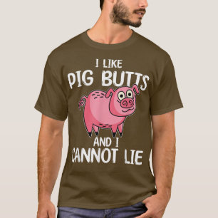 Funny Pun I Love Pig Butts Cannot Lie T-Shirt