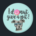 Funny Pun Pit Bull Terrier Dog and Doughnut Magnet<br><div class="desc">This is a fun pun design that says “I doughnut give a pit”. There is a watercolor painting of a pink doughnut with colourful sprinkles and a pit bull dog in the design. The pit bull is grey and has blue sunglasses on.</div>