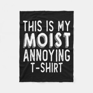 Funny Pun This Is Moist Annoying Humour Sarcastic Fleece Blanket