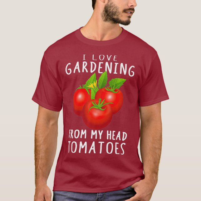 Funny Pun Tomatoes Gardening Plant Novelty Gifts T-Shirt (Front)