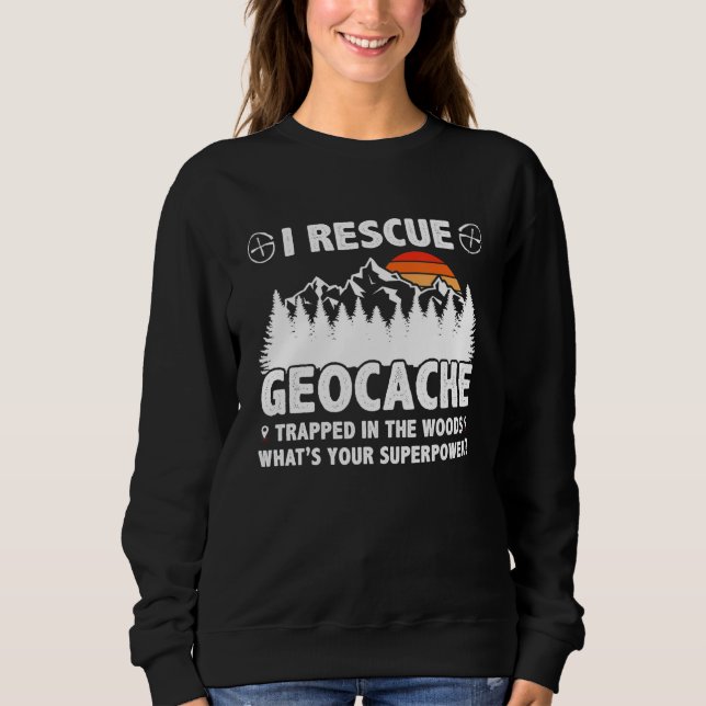 Funny Pun Traveller Explorer Lover Geography Geoca Sweatshirt (Front)