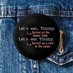 Funny Punctuation Grammar Lovers Timmy Humour 6 Cm Round Badge