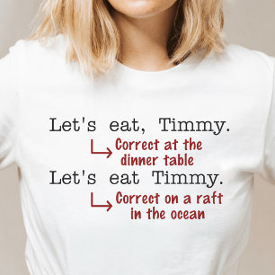 Funny Punctuation Grammar Lovers Timmy Humour T-Shirt