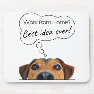 Funny Puppy Dog Humor: Work from Home? Best Idea Mouse Pad