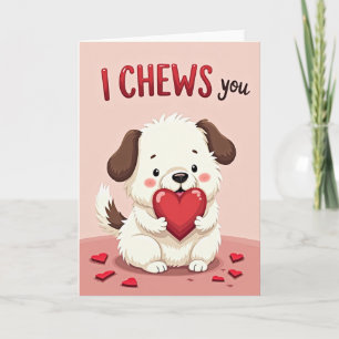 Funny Puppy I Chews You Card