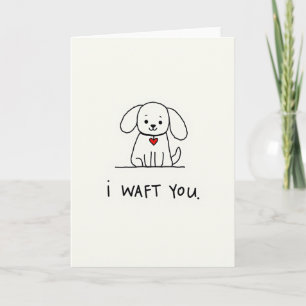 Funny Puppy I Waft You Card