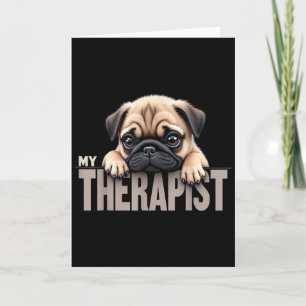 Funny Puppy My Therapist Pug Dog Card