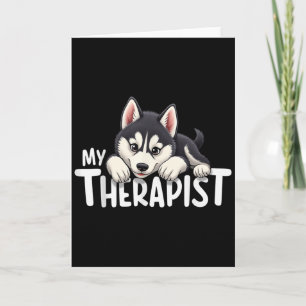 Funny Puppy My Therapist Siberian Husky Dog  Card