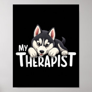 Funny Puppy My Therapist Siberian Husky Dog Poster