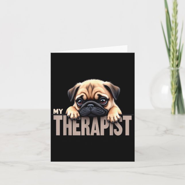 Funny Puppy My Therast Pug Dog  Card (Front)