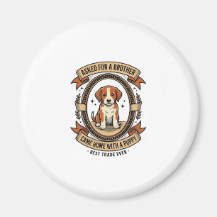 Funny Puppy Shirt Asked for Brother Got a Puppy Vi Magnet