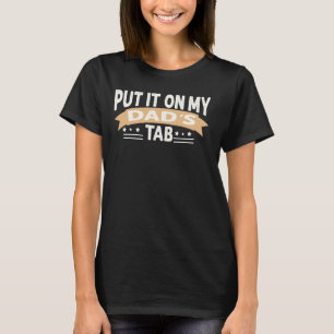 Funny Put It On My Dads Tab Family Jokes Father's T-Shirt