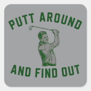 Funny Putt Around and Find Out Sarcastic Golfing F Square Sticker