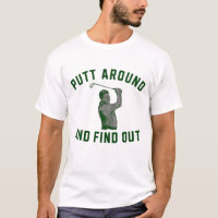 Funny Putt Around and Find Out Sarcastic Golfing F