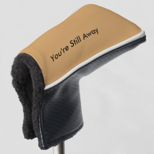 Funny Putter Cover - You're Still Away