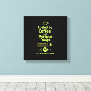 Funny Python Developer – Fueled by Coffee bugs  Canvas Print