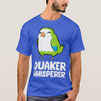Funny Quaker Parrot Lover Quaker Whisperer T-Shirt