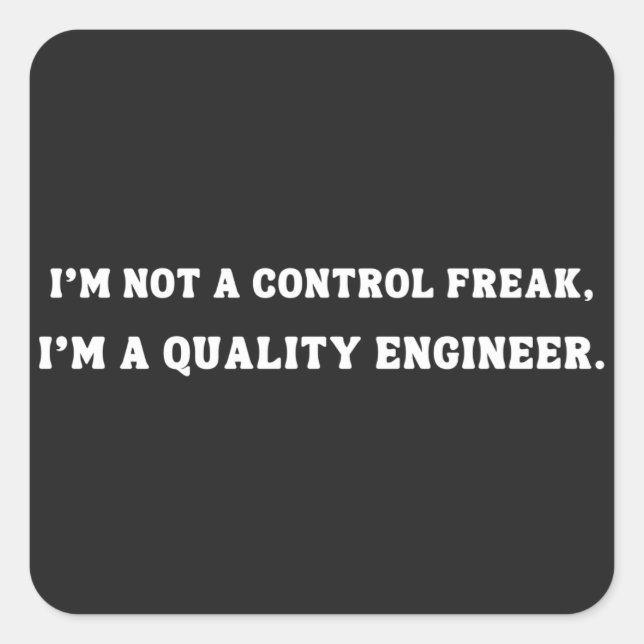  Funny Quality Engineer Quote, Quality Control Square Sticker (Front)