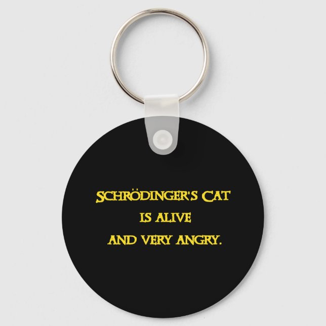 Funny Quantum Dilemma - Schrödinger’s Cat is Angry Key Ring (Front)