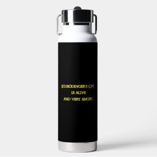 Funny Quantum Dilemma - Schrödinger’s Cat is Angry Water Bottle