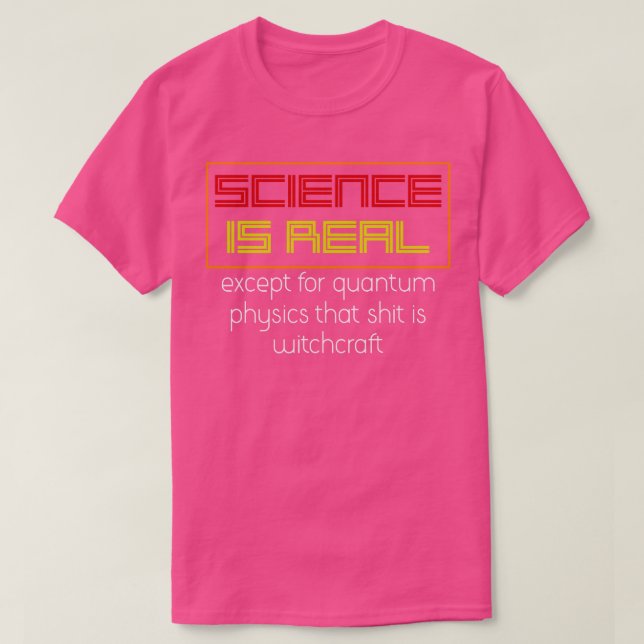 Funny Quantum Physics Physicist Gift Physics T-Shirt (Design Front)