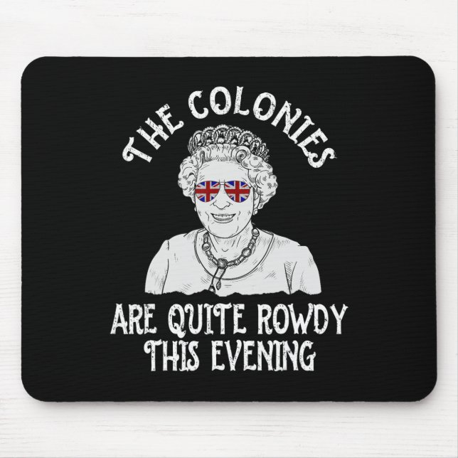 Funny Queen Elizabeth 4th Of July Colonies Are Row Mouse Pad (Front)
