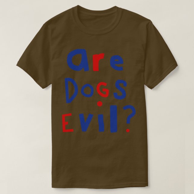 Funny Question Are Dogs Evil Graphic T-Shirt (Design Front)
