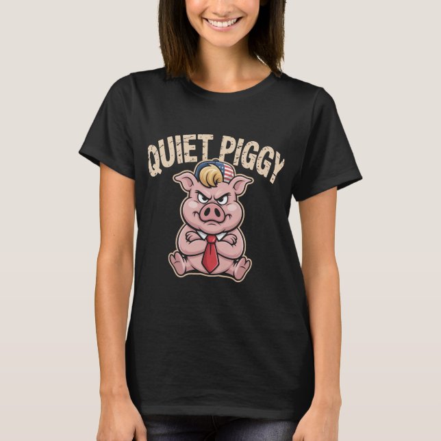 Funny Quiet Piggy T-Shirt, Angry Farm Animal Humor T-Shirt (Front)