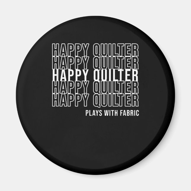 Funny Quilting Quote Quilters Plays With Fabric Magnet (Front)