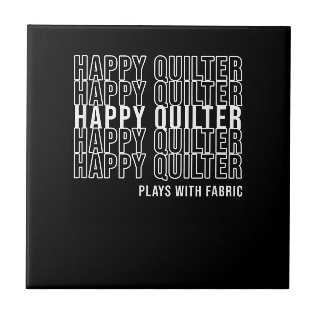 Funny Quilting Quote Quilters Plays With Fabric Tile (Front)