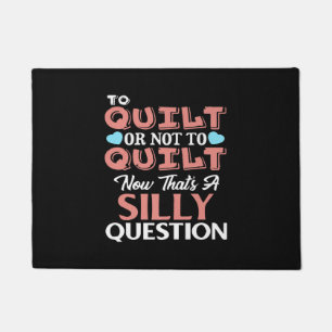 Funny Quilting Quote To Quilt Or Not To Quilt Doormat