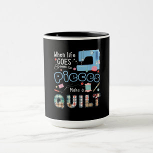 Funny Quilting When Life Goes To Pieces Mug