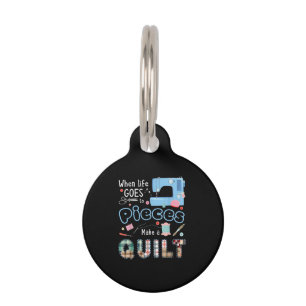 Funny Quilting When Life Goes To Pieces Pet Tag