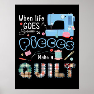 Funny Quilting When Life Goes To Pieces Poster