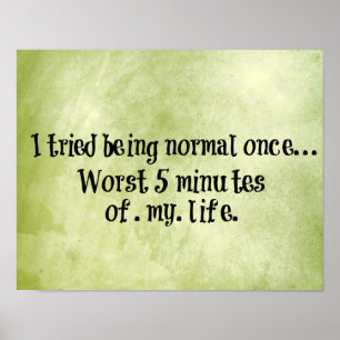 Funny Quote about being Normal Poster