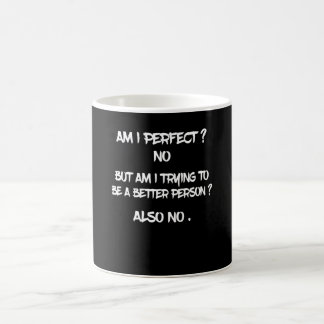 Funny quote - Am i perfect ? No . Coffee Mug