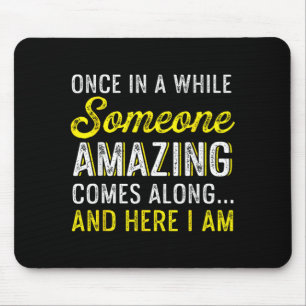 Funny Quote Amazing Awesome Hilarious Phenomenal Mouse Pad