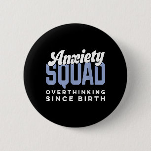 Funny Quote Anxiety Squad_ Overthinking Since 6 Cm Round Badge