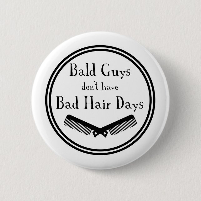 Funny Quote - Bald Guys Don't Get Bad Hair Days 6 Cm Round Badge (Front)