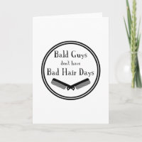 Funny Quote - Bald Guys Don't Get Bad Hair Days