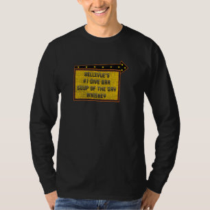 Funny Quote Bellevue S Dive Bar Whiskey Sign T-Shirt