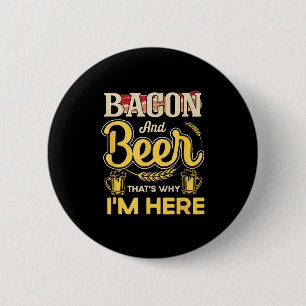 Funny Quote Breakfast Bacon And Beer Thats Why Im 6 Cm Round Badge